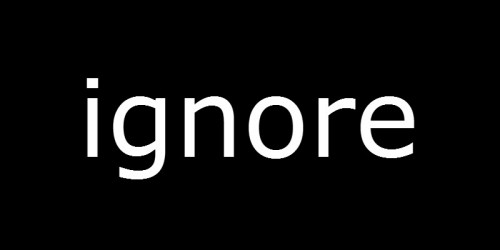 ignore