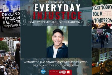 Everyday Injustice Podcast Episode 238: Michael Sierra-Arévalo – Danger and Violence in Policing