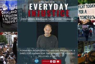 Everyday Injustice Podcast Episode 239: New York Tells Story of Going from Lifer to Redemption