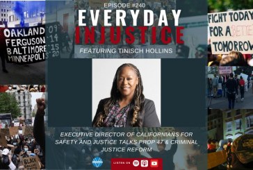 Everyday Injustice Podcast Episode 240: Tinisch Hollins on the Rollback Attempt of Prop 47
