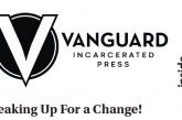 VANGUARD INCARCERATED PRESS: June/ July Print Edition