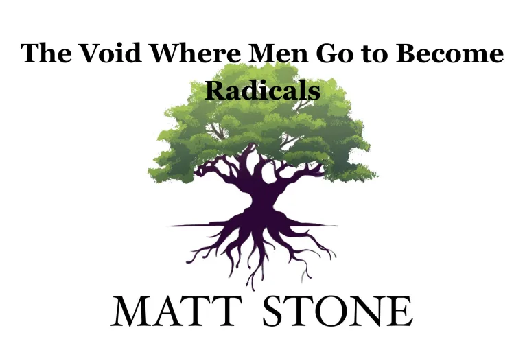 The Void Where Men Go to Become Radicals